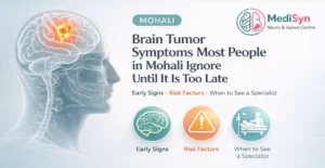 Brain Tumor Symptoms Most People in Mohali Ignore Until It Is Too Late
