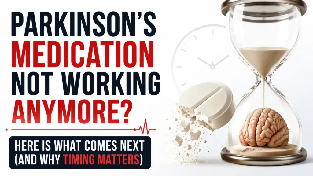 Parkinson's Medication Not Working Anymore Here Is What Comes Next (and Why Timing Matters)