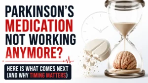 Parkinson's Medication Not Working Anymore Here Is What Comes Next (and Why Timing Matters)